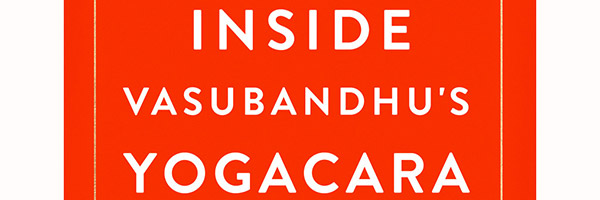Inside Vasubandhu’s Yogacara — Friday, March 31